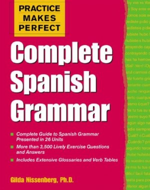 Practice Makes Perfect Complete Spanish Grammar